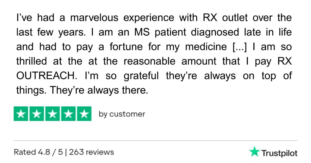 Trustpilot review from an Rx Outreach patient that reads, "I’ve had a marvelous experience with RX outlet over the last few years. I am an MS patient diagnosed late in life and had to pay a fortune for my medicine [...] I am so thrilled at the at the reasonable amount that I pay RX OUTREACH. I’m so grateful they’re always on top of things. They’re always there. "